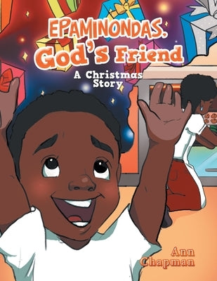 Epaminondas, God's Friend: A Christmas Story by Chapman, Ann