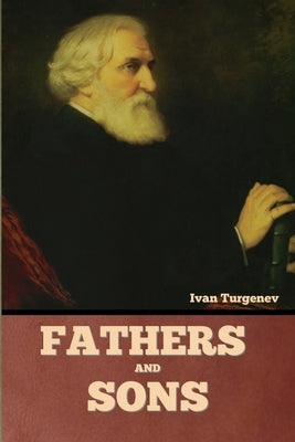 Fathers and Sons by Turgenev, Ivan