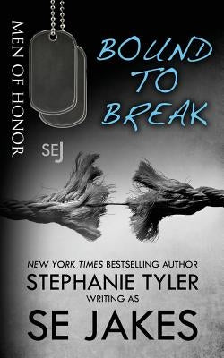 Bound to Break: Men of Honor by Tyler, Stephanie