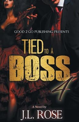 Tied to a Boss 4 by Rose, John L.
