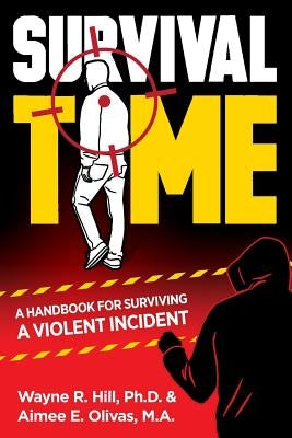 Survival Time: A Handbook for Surviving a Violent Incident by Olivas Ma, Aimee E.