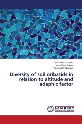 Diversity of soil oribatids in relation to altitude and edaphic factor by Moitra Manabendra