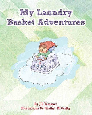 My Laundry Basket Adventures by Yamaner, Jill