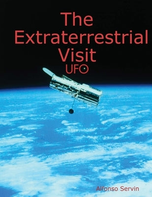 The Extraterrestrial Visit by Servin, Alfonso