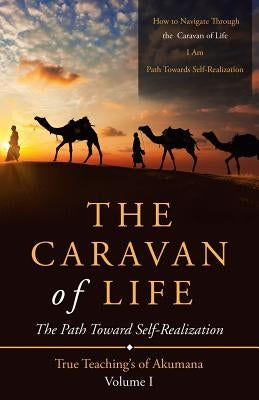 The Caravan of Life: The Path Toward Self-Realization by Hindy, William D.