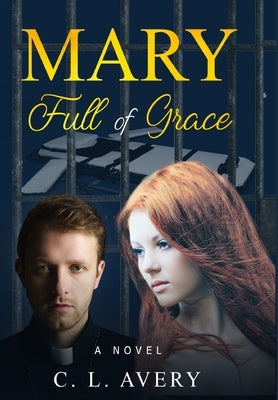 Mary Full of Grace by Avery, C. L.