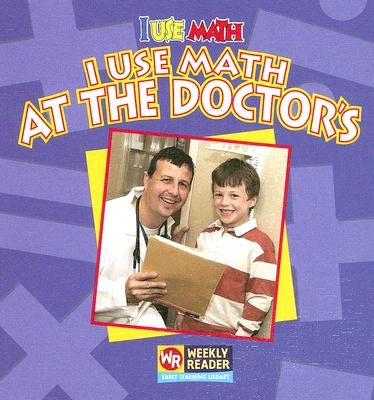 I Use Math at the Doctor's by Mattern, Joanne
