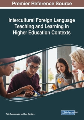 Intercultural Foreign Language Teaching and Learning in Higher Education Contexts by Romanowski, Piotr