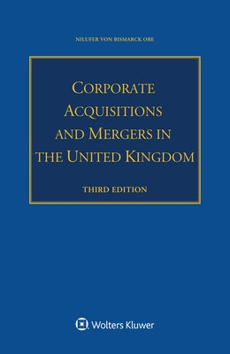 Corporate Acquisitions and Mergers in the United Kingdom by Von Bismarck Obe, Nilufer