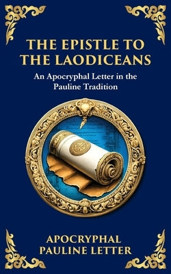 The Extra Pauline Letters: 3&#8239;Corinthians, Laodiceans, and Other Lost Writings Attributed to Paul by Sources, Early Christian