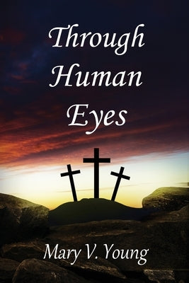 Through Human Eyes by Young, Mary
