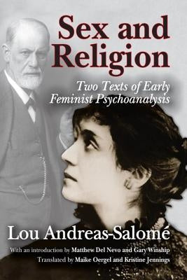 Sex and Religion: Two Texts of Early Feminist Psychoanalysis by Andreas-Salome, Lou