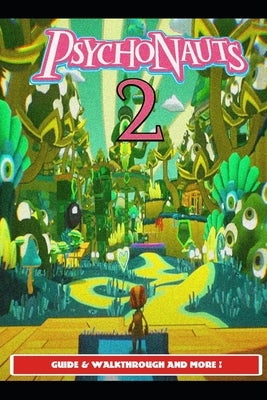 Psychonauts 2 Guide & Walkthrough and MORE ! by Marsx15