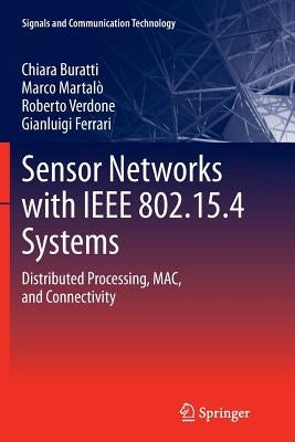 Sensor Networks with IEEE 802.15.4 Systems: Distributed Processing, Mac, and Connectivity by Buratti, Chiara