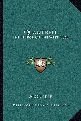 Quantrell: The Terror Of The West (1865) by Alouette
