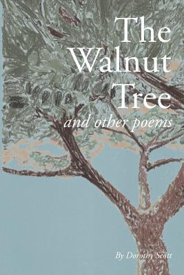 The Walnut Tree and Other Poems by Scott, Dorothy
