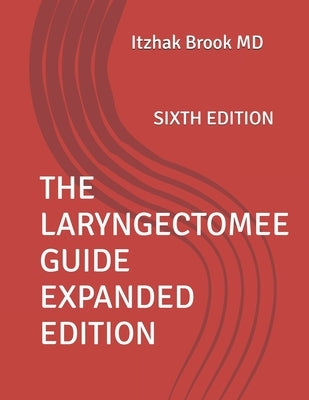 The Laryngectomee Guide Expanded Edition: Sixth Edition by Brook, Itzhak