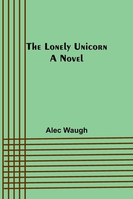 The Lonely Unicorn by Waugh, Alec