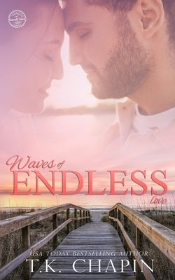 Waves of Endless Love: A Christian Fiction Romance Novel by Chapin, T. K.
