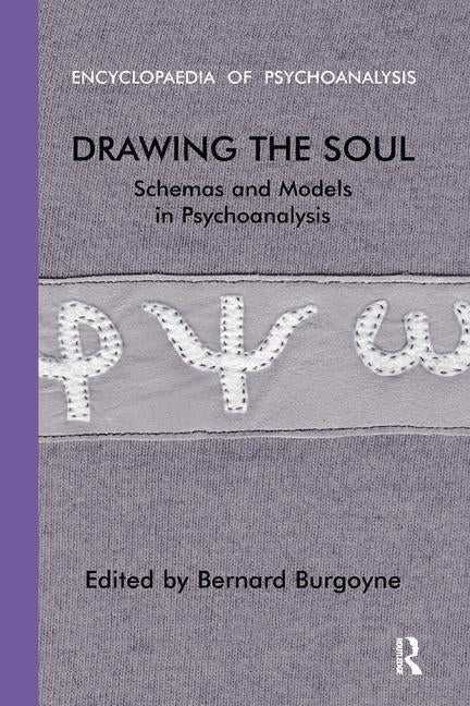 Drawing the Soul: Schemas and Models in Psychoanalysis by Burgoyne, Bernard