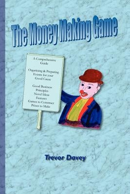 The Money Making Game by Davey, Trevor