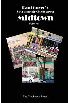 Paul Guyer's Sacramento CityScapes: Midtown - Folio No. 1 by Guyer, J. Paul