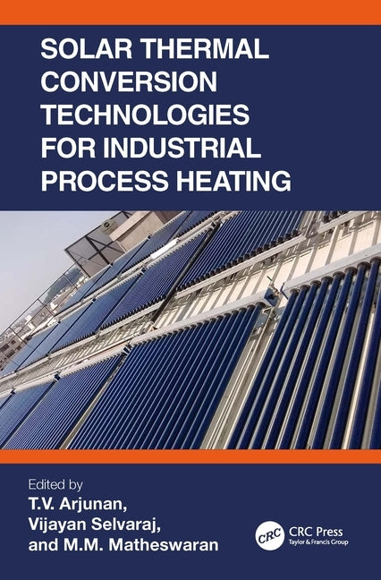 Solar Thermal Conversion Technologies for Industrial Process Heating by Arjunan, T. V.