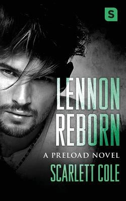 Lennon Reborn: A Steamy, Emotional Rockstar Romance by Cole, Scarlett