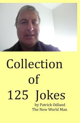 Collection of 125 Jokes by Odland, Patrick Eugene