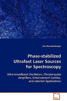 Phase-stabilized Ultrafast Laser Sources for Spectroscopy by Rauschenberger, Jens