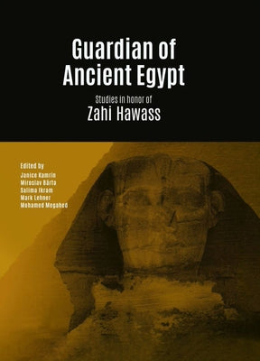 Guardian of Ancient Egypt: Studies in Honor of Zahi Hawass. 3 Vol Set by Kamrin, Janice
