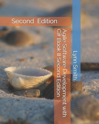 Agile Software Development with C# Book II Second Edition by Smith, Lynn