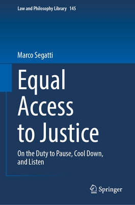Equal Access to Justice: On the Duty to Pause, Cool Down, and Listen by Segatti, Marco