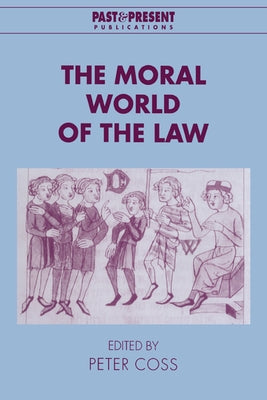 The Moral World of the Law by Coss, Peter