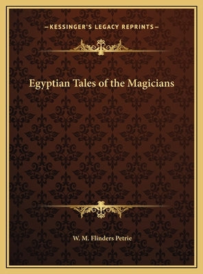 Egyptian Tales of the Magicians by Petrie, W. M. Flinders