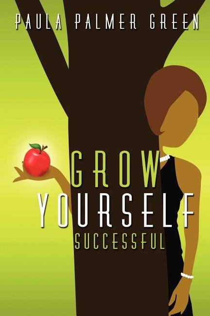 Grow Yourself Successful by Green, Paula Palmer