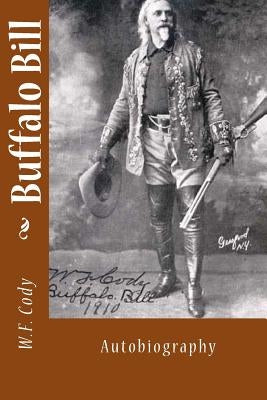 Buffalo Bill: Autobiography by Cody, W. F.