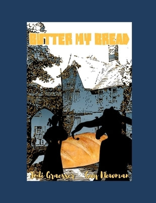 Butter my Bread: An erotica Humor story about a couple that fucks on a town's record setting loaf of bread. Ruining the bread was the y by Newman, Guy