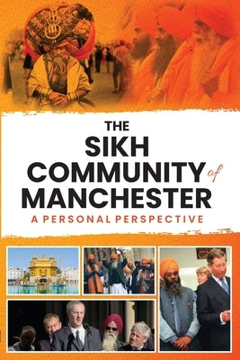 The Sikh Community of Manchester: A Personal Perspective by Landa, Sarrup S.
