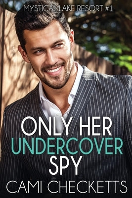 Only Her Undercover Spy by Checketts, Cami