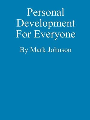 Personal Development For Everyone by Johnson, Mark