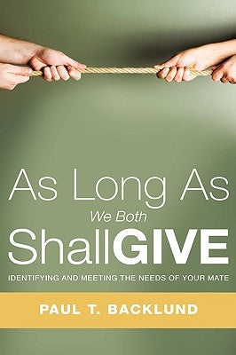 As Long As We Both Shall Give by Backlund, Paul T.