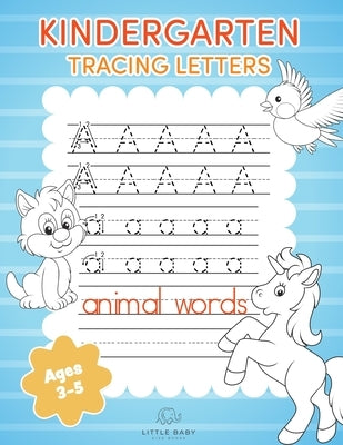 Kindergarten Tracing Letters: Alphabet Handwriting Practice Workbook For Kids Ages 3-5 by Kids, Little