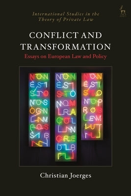 Conflict and Transformation: Essays on European Law and Policy by Joerges, Christian