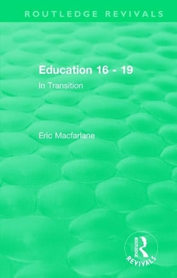 Education 16 - 19 (1993): In Transition by MacFarlane, Eric