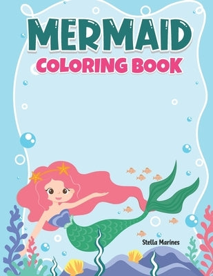 Mermaid Coloring Book: A Coloring Book For Aged 7+ With Cute Mermaids by Marines, Stella