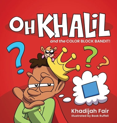 Oh Khalil and the Color Block Bandit: Oh Khalil by Fair, Khadijah