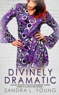 Divinely Dramatic by Young, Sandra L.