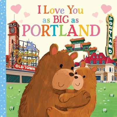I Love You as Big as Portland by Rossner, Rose