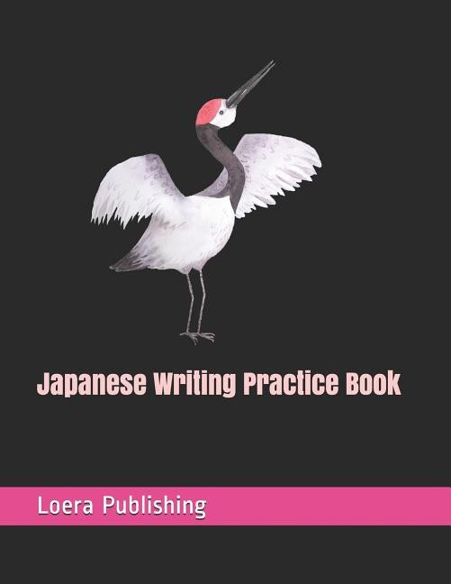Japanese Writing Practice Book: Genkouyoushi Paper 110 Large Workbook Practice Pages by Publishing LLC, Loera